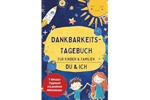 Dankbarkeitstagebuch für Kinder und Familien: Du & ich - Tagebuch für Kinder: 7 Minuten-Tagebuch mit positiven Affirmationen ab 4 Jahren - ideal als Geschenk