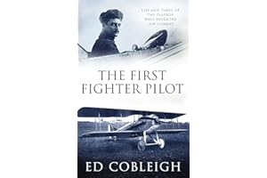 The First Fighter Pilot - Roland Garros: The Life and Times of the Playboy Who Invented Air Combat