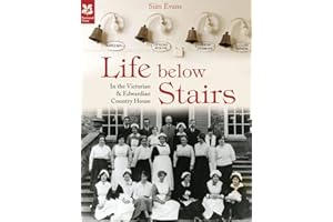 Life Below Stairs: in the Victorian and Edwardian Country House (National Trust History & Heritage)