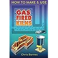 How To Make & Use Gas Fired Kilns
