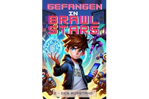 Gefangen in Brawl Stars: Tome 2 - Der Aufstand (Brawlstars Bücher, Band 2)