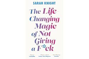 The Life-Changing Magic of Not Giving a F**k: The bestselling book everyone is talking about (A No F*cks Given Guide)