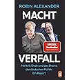 Machtverfall: Merkels Ende und das Drama der deutschen Politik: Ein Report