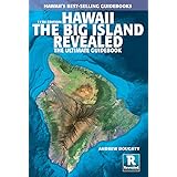 Hawaii the Big Island Revealed: The Ultimate Guidebook