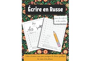 Écrire en Russe: Cahier d'écriture russe pour pratiquer les lettres cyrillique, les mots et les phrases. Idéal pour les enfants et les adultes.