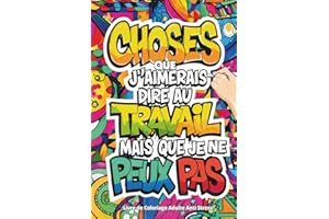 Livre de Coloriage Adulte Anti Stress: 25 Phrases Drôles et Sarcastiques sur le Travail | L'Idée Cadeau Parfaite Pour Un Collègue, Le Secret Santa de Noël ou Un Pot de Départ