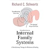 Introduction to Internal Family Systems: A Revolutionary Therapy for Wholeness & Healing