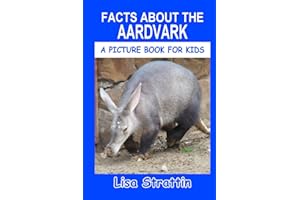 Facts About the Aardvark (A Picture Book For Kids)