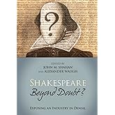 Shakespeare Beyond Doubt?: Exposing an Industry in Denial