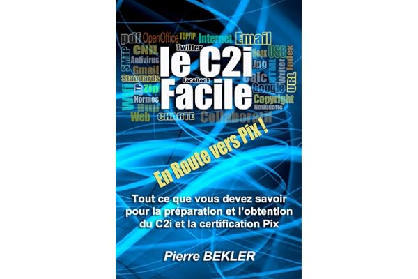 Le C2i facile: Tout ce que vous devez savoir pour la préparation et l'obtention du C2i niveau 1