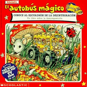 El Autobus Magico: Conoce Al Escuadron De LA Desintegracion (Mariposa, Scholastic En Espanol)