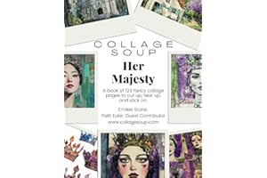 Collage Soup - Her Majesty: A Regal Collage Collection To Cut & Paste: Queens, Kings, Castles & Crowns for Royal-Themed Collage Art, Scrapbooking & Crafting