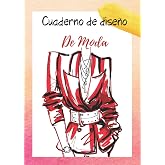 Cuaderno de dise&ntilde;o de moda para dibujo: Dise&ntilde;a la moda - Libreta de dise&ntilde;os: Crea tu moda con este libro de dise&ntilde;o con figuri