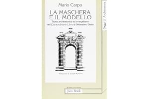 La maschera e il modello. Teoria architettonica ed evangelismo nell'Extraordinario libro di Sebastiano Serlio (1551)
