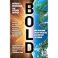 Simon & Schuster Bold: How To Go Big, Create Wealth and Impact The World