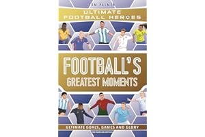 Football's Greatest Moments: Volume 79 (Ultimate Football Heroes, 79)