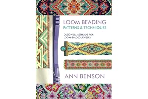 Loom Beading Patterns & Techniques: Patterns, techniques, finishing, and more for the novice or accomplished loomer