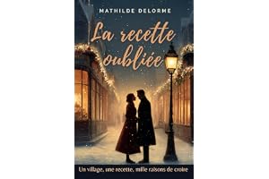 La recette oubliée: Entre pâtisserie et passion, une romance de Noël irrésistible