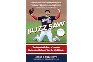 Buzz Saw: The Improbable Story of How the Washington Nationals Won the World Series