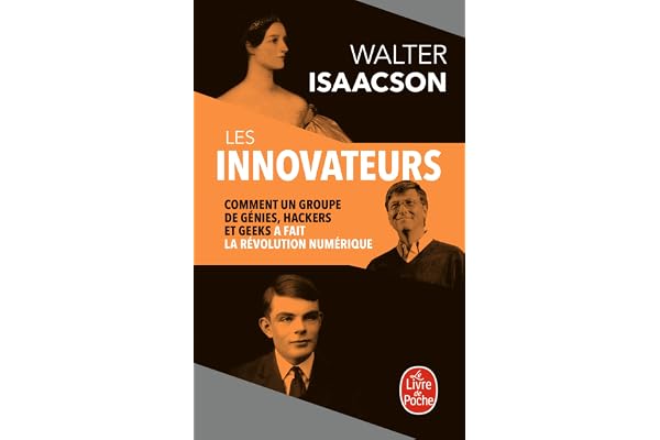 Les Innovateurs: Comment un groupe de génies, hackers et geeks a fait la révolution numérique