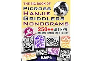 The Big Book of Picross Hanjie Griddlers Nonograms: 250++ ALL NEW Japanese Picture Logic Puzzles