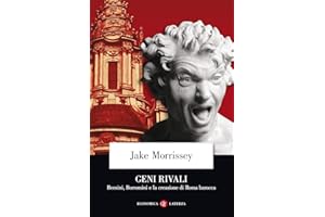 Geni rivali. Bernini, Borromini e la creazione di Roma barocca (Economica Laterza)