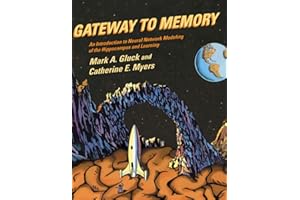 Gateway to Memory: An Introduction to Neural Network Modeling of the Hippocampus and Learning (Issues in Clinical and Cognitive Neuropsychology)