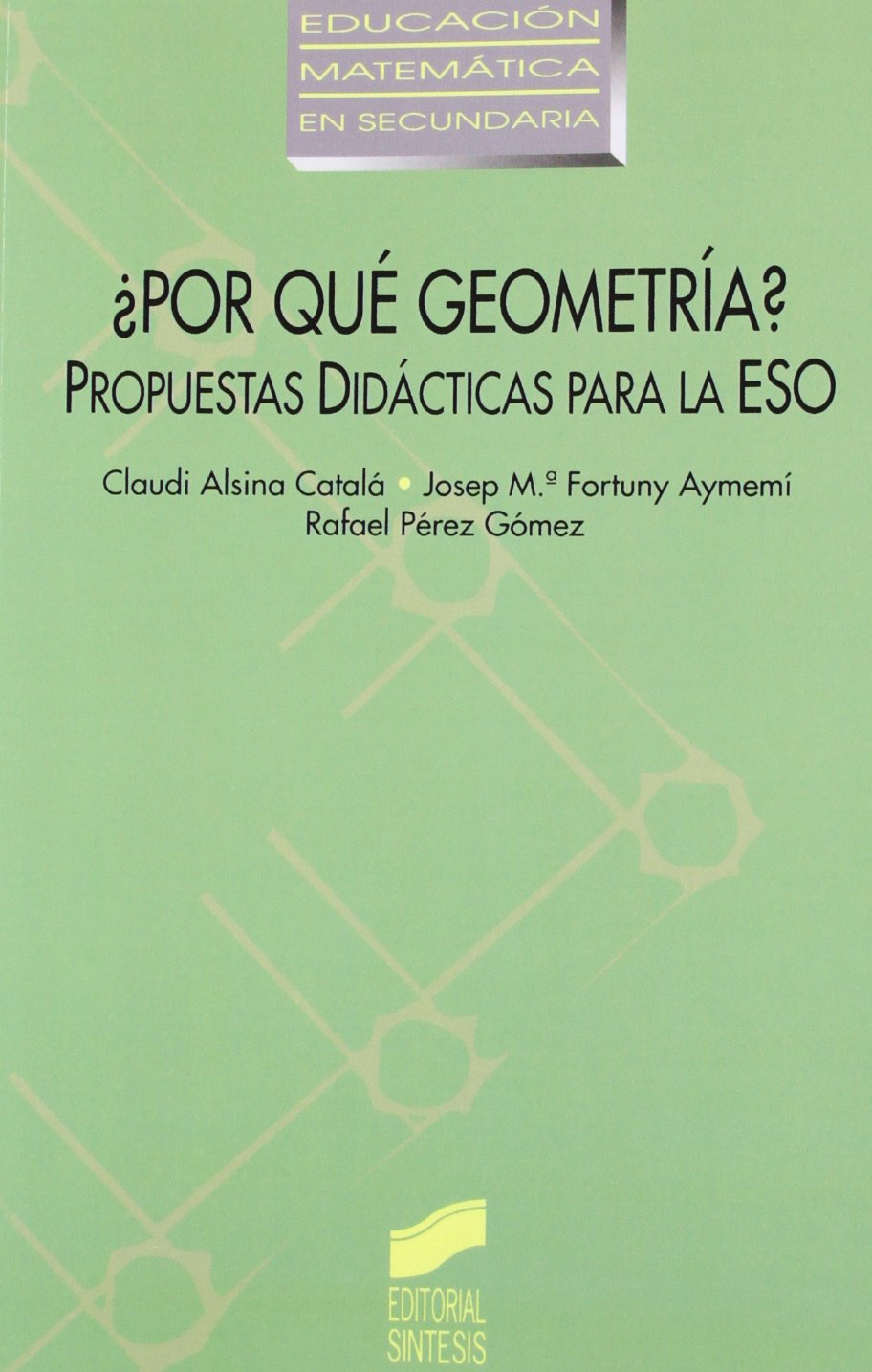 Por qué geometría?: propuestas didácticas para la ESO: 5