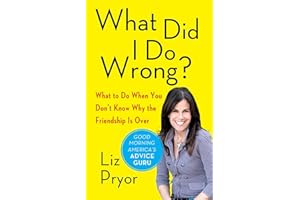 What Did I Do Wrong?: What to Do When You Don't Know Why the Friendship Is Over