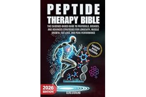 Peptide Therapy Bible: The Evidence-Based Guide to Protocols, Dosages, and Advanced Strategies for Longevity, Muscle Growth, Fat Loss, and Peak Performance.