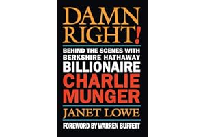Damn Right: Behind the Scenes with Berkshire Hathaway Billionaire Charlie Munger