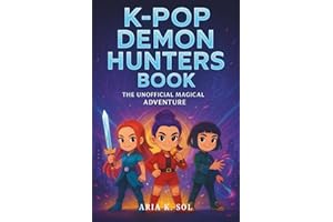 K-Pop Demon Hunters Book – The Unofficial Magical Adventure Collection: Epic Stories for Kids of Fantasy, Friendship and Bravery Where Every Beat Can Save the World