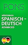 PONS W&ouml;rterbuch Spanisch -> Deutsch Advanced / Diccionario PONS Espa&ntilde;ol -> Alem&aacute;n Advanced (Spanish Edition)