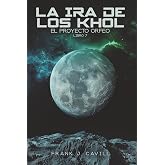 La ira de los Khol: (El Proyecto Orfeo, Libro 7)