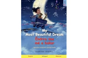 My Most Beautiful Dream – Ëndrra ime më e bukur (English – Albanian): Bilingual children's picture book (Sefa Picture Books in Two Languages)