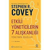 Etkili Y&ouml;neticilerin 7 Alışkanlığı: Y&ouml;netimin Gerekleri