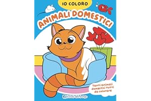 Animali domestici. Io coloro. Ediz. a colori