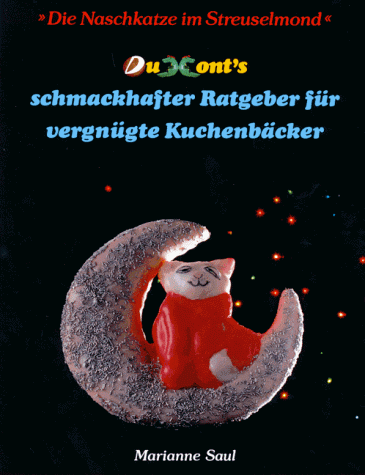 Download DuMonts schmackhafter Ratgeber für vergnügte Kuchenbäcker. 'Die Naschkatze im Streuselmond' Download DuMonts schmackhafter Ratgeber für vergnügte Kuchenbäcker. 'Die Naschkatze im Streuselmond'