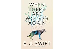 When There Are Wolves Again : A breathtaking speculative novel of hope by the author of THE CORAL BONES