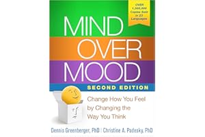 Mind Over Mood: Change How You Feel by Changing the Way You Think