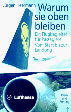 Download Warum sie oben bleiben. Ein Flugbegleiter für Passagiere. Vom Start bis zur Landung