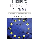 Europe's Existential Dilemma: To Be or Not to Be an American Vassal