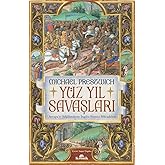 Y&uuml;z Yıl Savaşları: Avrupa&rsquo;yı Şekillendiren İngiliz-Fransız M&uuml;cadelesi