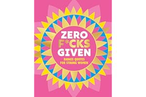 Zero F*cks Given: Badass Quotes for Strong Women: 16 (Little Books of Lifestyle, Reference & Pop Culture)