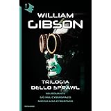 Trilogia dello Sprawl: Neuromante-Giù nel cyberspazio-Monna Lisa cyberpunk