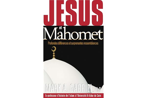 Jésus et Mahomet : profondes différences et surprenantes ressemblances