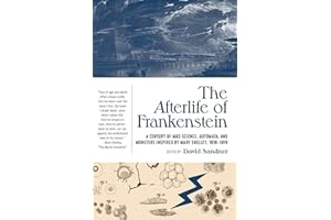 The Afterlife of Frankenstein: A Century of Mad Science, Automata, and Monsters Inspired by Mary Shelley, 1818-1918: 5 (Clockwork Editions)