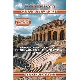 POMPEYA GU&Iacute;A DE VIAJE 2026: EXPLORANDO UNA CIUDAD PRESERVADA EN EL TIEMPO Y VIVA EN LA MEMORIA