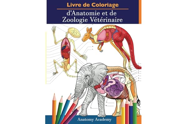 Livre de Coloriage d'Anatomie et de Zoologie Vétérinaire: 2-en-1 Compilation | Cahier d'Exercices d'Anatomie Animale Incroyablement Détaillé | Cadeau ... Vétérinaire et les Amoureux des Animaux