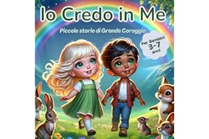 Io Credo In Me: Piccole storie di Grande Coraggio